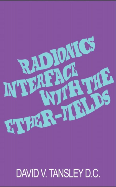 Radionics Interface With The Ether-Fields, Paperback / softback Book