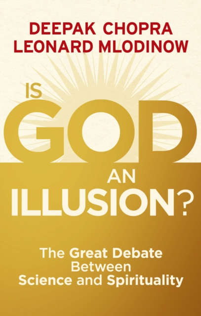 Is God an Illusion? : The Great Debate Between Science and Spirituality, Paperback / softback Book