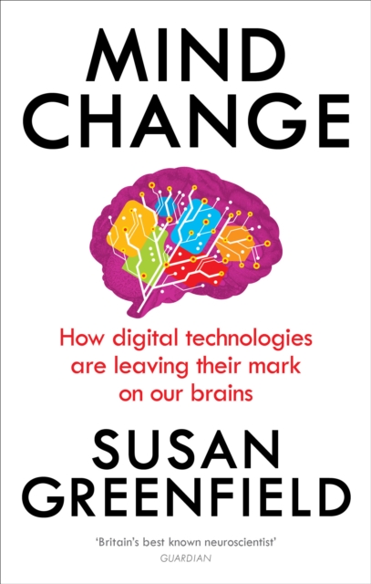 Mind Change : How digital technologies are leaving their mark on our brains, Paperback / softback Book