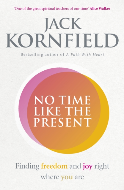 No Time Like the Present : Finding Freedom and Joy Where You Are, Paperback / softback Book