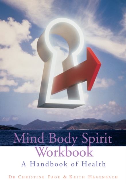 Mind Body Spirit Workbook : A Handbook of Health, Paperback / softback Book