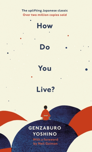 How Do You Live? : The inspiration for The Boy and the Heron, the major new Hayao Miyazaki/Studio Ghibli film, Hardback Book