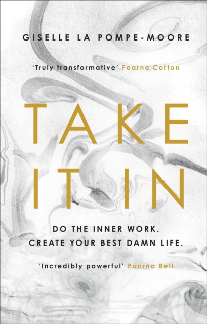 Take It In : Do the inner work. Create your best damn life., Hardback Book