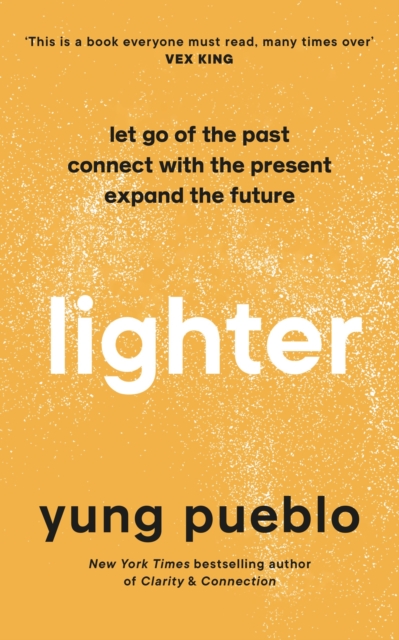 Lighter : Let Go of the Past, Connect with the Present, and Expand The Future, Hardback Book