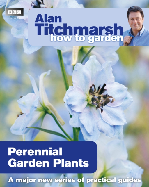 Alan Titchmarsh How to Garden: Perennial Garden Plants, Paperback / softback Book