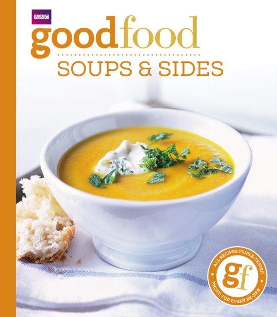 Good Food: Soups & Sides : Triple-tested recipes, Paperback / softback Book