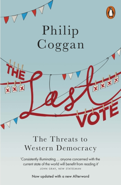 The Last Vote : The Threats to Western Democracy, EPUB eBook