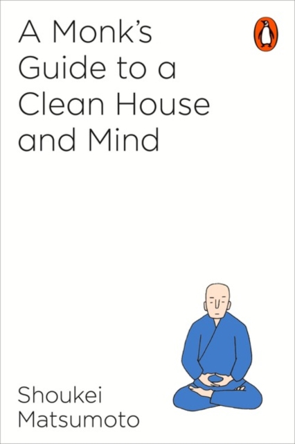 A Monk's Guide to a Clean House and Mind, Paperback / softback Book