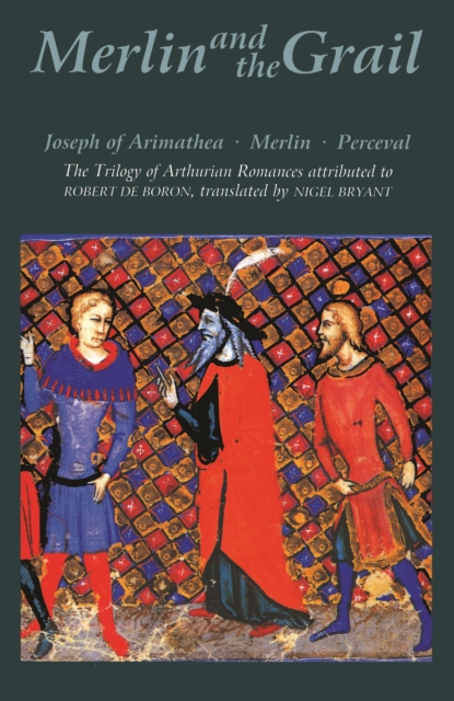 Merlin and the Grail : <I>Joseph of Arimathea, Merlin, Perceval</I>: The Trilogy of Arthurian Prose Romances attributed to Robert de Boron, PDF eBook