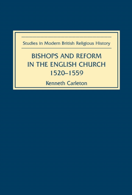Bishops and Reform in the English Church, 1520-1559, PDF eBook