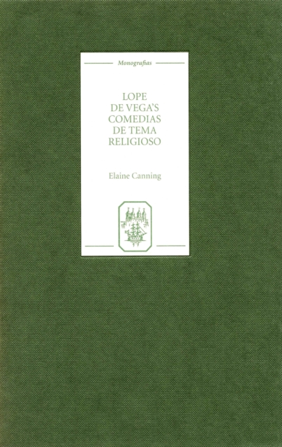 Lope de Vega's `Comedias de tema religioso': Re-creations and Re-presentations, PDF eBook