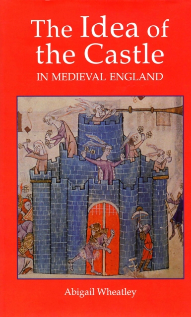 The idea of the castle in medieval England, PDF eBook