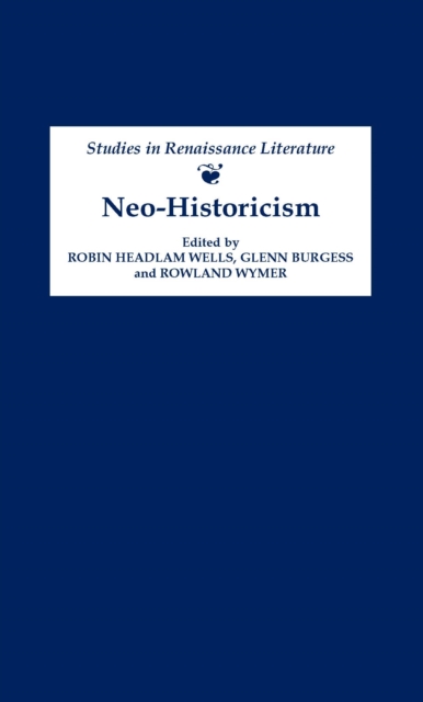 Neo-Historicism : Studies in Renaissance Literature, History and Politics, PDF eBook