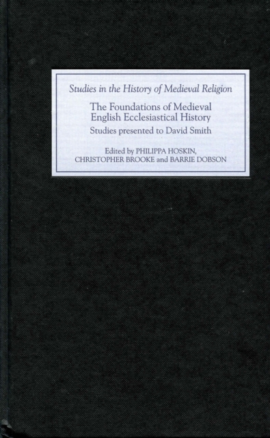The Foundations of Medieval English Ecclesiastical History : Studies Presented to David Smith, PDF eBook