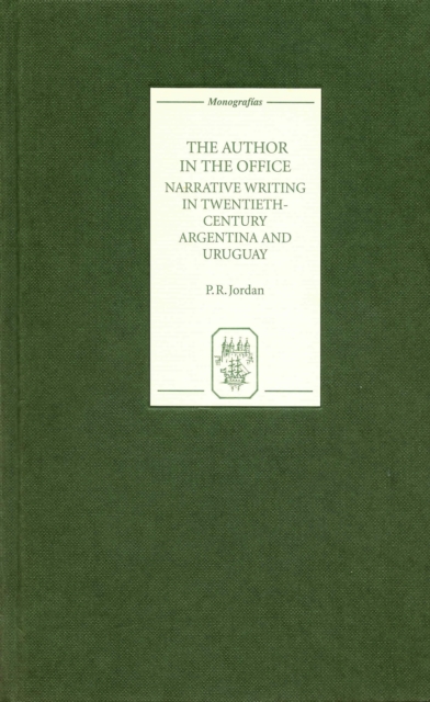 The Author in the Office : Narrative Writing in Twentieth-Century Argentina and Uruguay, PDF eBook