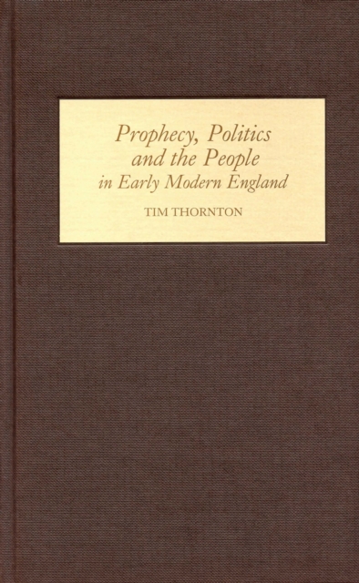 Prophecy, Politics and the People in Early Modern England, PDF eBook
