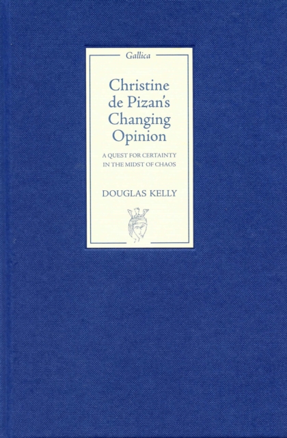Christine de Pizan's Changing Opinion : A Quest for Certainty in the Midst of Chaos, PDF eBook