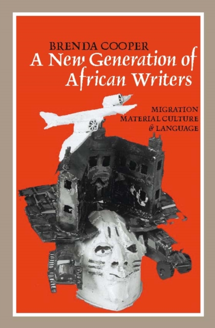 A New Generation of African Writers : Migration, Material Culture and Language, PDF eBook