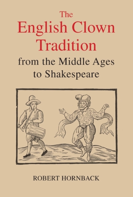 The English clown tradition from the Middle Ages to Shakespeare, PDF eBook