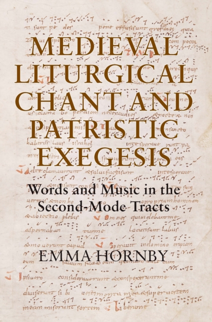 Medieval Liturgical Chant and Patristic Exegesis : Words and Music in the Second-Mode Tracts, PDF eBook