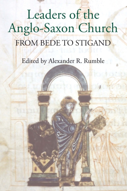 Leaders of the Anglo-Saxon Church : From Bede to Stigand, PDF eBook