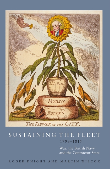 Sustaining the Fleet, 1793-1815 : War, the British Navy and the Contractor State, PDF eBook