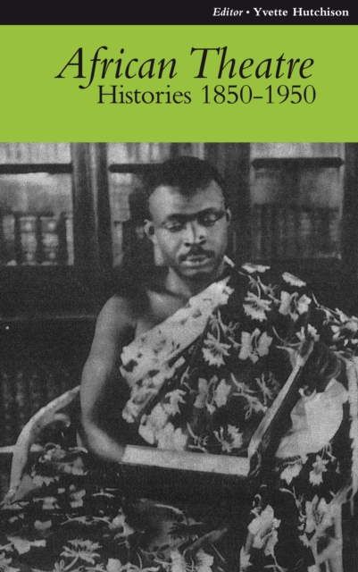 African Theatre 9: Histories 1850-1950, PDF eBook