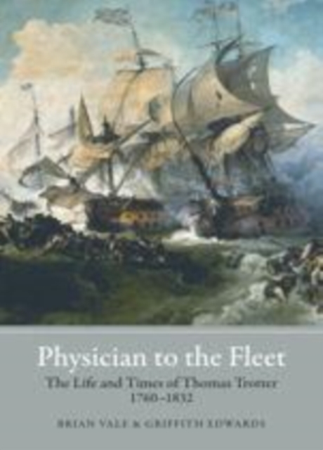 Physician to the Fleet : The Life and Times of Thomas Trotter, 1760-1832, PDF eBook