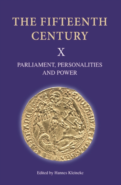 The Fifteenth Century X : Parliament, Personalities and Power. Papers Presented to Linda S. Clark, PDF eBook