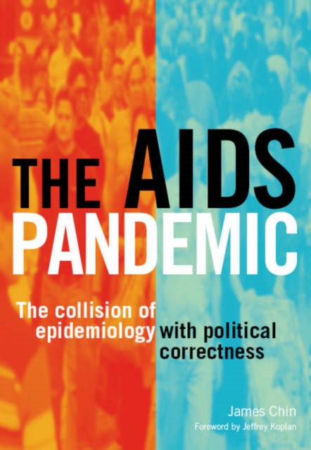 The AIDS Pandemic : The Collision of Epidemiology with Political Correctness, Paperback / softback Book
