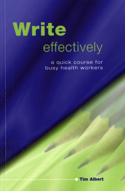Write Effectively : A Quick Course for Busy Health Workers, Paperback / softback Book