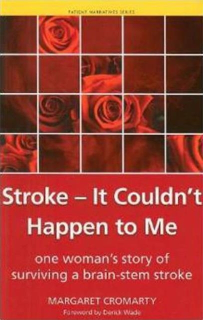 Stroke - it Couldn't Happen to Me : One Woman's Story of Surviving a Brain-Stem Stroke, Paperback / softback Book