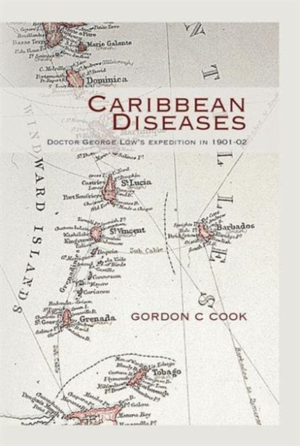 Caribbean Diseases : Doctor George Low's Expedition in 1901-02, Hardback Book