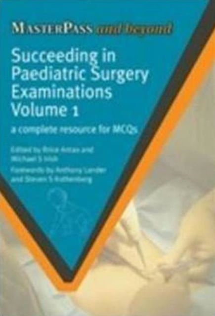 Succeeding in Paediatric Surgery Examinations, Volume 1 : A Complete Resource for MCQs, Paperback / softback Book