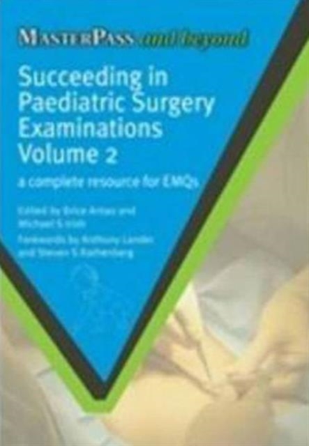 Succeeding in Paediatric Surgery Examinations, Volume 2 : A Complete Resource for EMQs, Paperback / softback Book