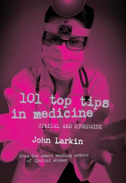 101 Top Tips in Medicine : Cynical and Otherwise, Paperback / softback Book