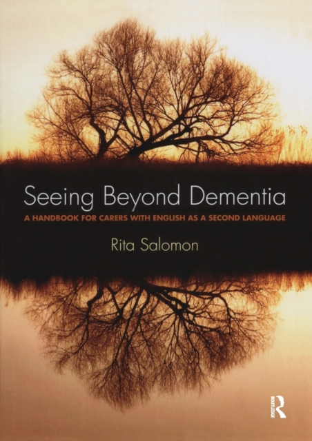 Seeing Beyond Dementia : A Handbook for Carers with English as a Second Language, Paperback / softback Book