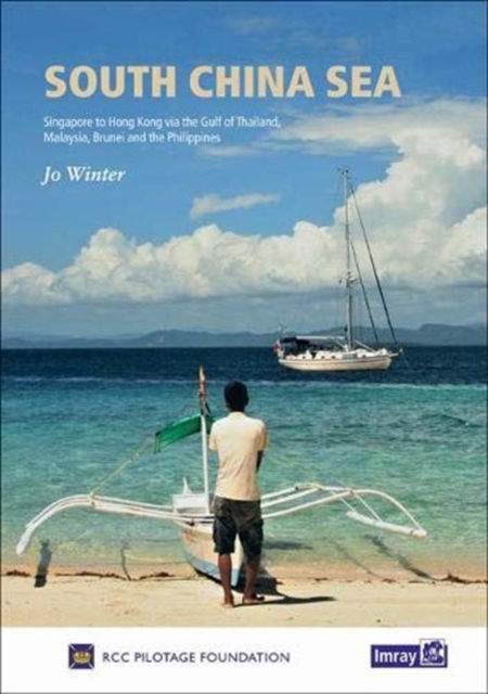 South China Sea : Singapore to Hong Kong via the Gulf of Thailand, Malaysia, Brunei, the Philippines and Taiwan, Hardback Book