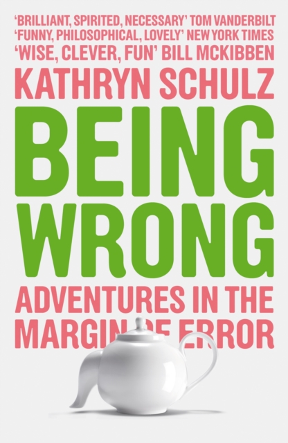 Being Wrong : Adventures in the Margin of Error, Paperback / softback Book