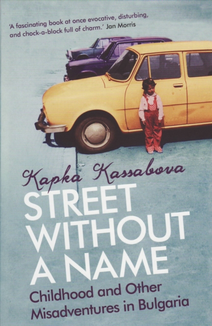 Street Without A Name : Childhood And Other Misadventures In Bulgaria, EPUB eBook