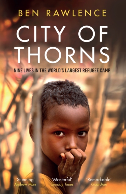 City of Thorns : Nine Lives in the World's Largest Refugee Camp, EPUB eBook