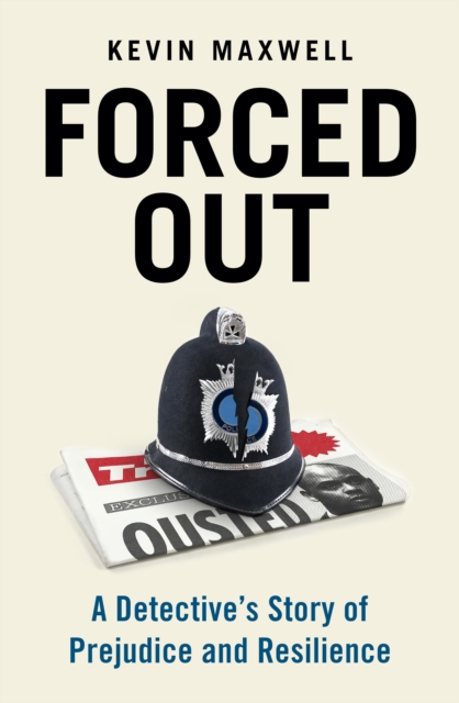 Forced Out : A Detective’s Story of Prejudice and Resilience, Paperback / softback Book