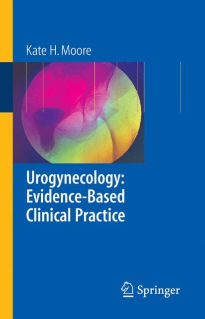 Urogynecology: Evidence-Based Clinical Practice, Paperback / softback Book