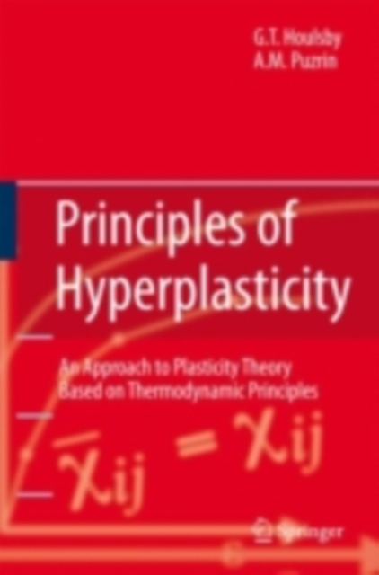 Principles of Hyperplasticity : An Approach to Plasticity Theory Based on Thermodynamic Principles, PDF eBook