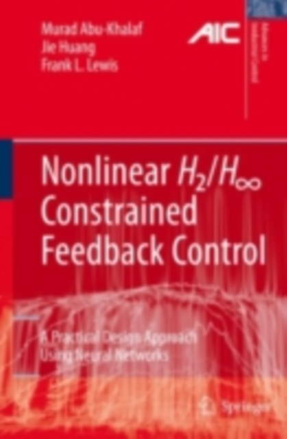 Nonlinear H2/H-Infinity Constrained Feedback Control : A Practical Design Approach Using Neural Networks, PDF eBook