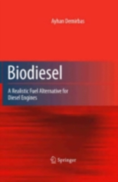 Biodiesel : A Realistic Fuel Alternative for Diesel Engines, PDF eBook