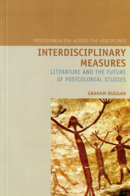 Interdisciplinary Measures : Literature and the Future of Postcolonial Studies, Paperback / softback Book
