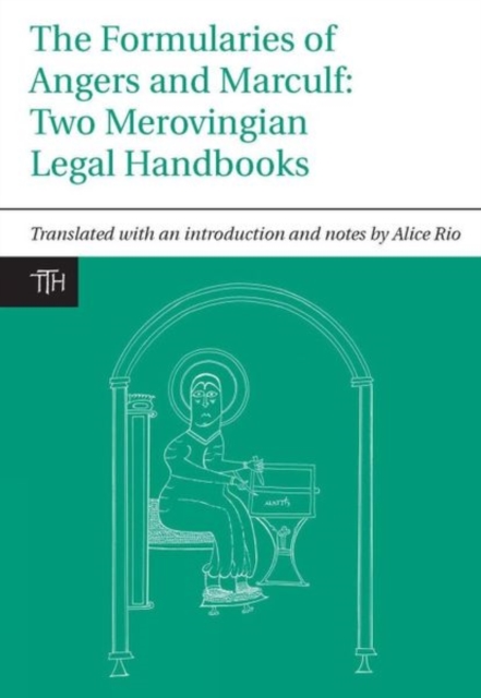 The Formularies of Angers and Marculf : Two Merovingian Legal Handbooks, Paperback / softback Book