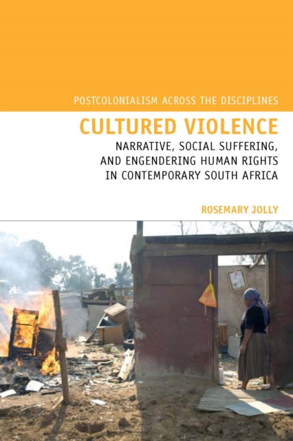 Cultured Violence : Narrative, Social Suffering, and Engendering Human Rights in Contemporary South Africa, Hardback Book