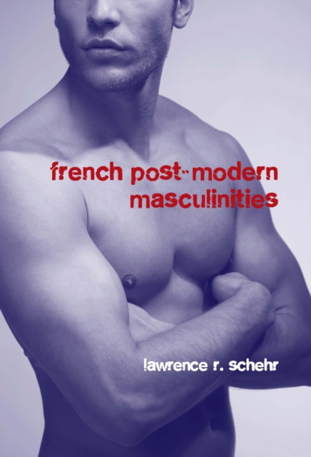 French Postmodern Masculinities : From Neuromatrices to Seropositivity, Hardback Book